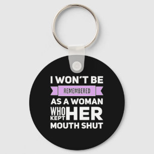 Won't Be Remembered As A Woman Who Kept Her Mouth Key Ring