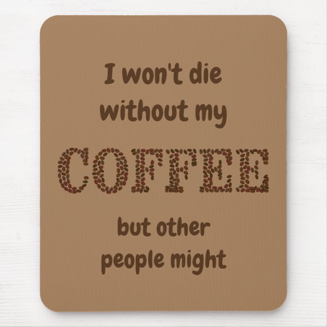 Won't Die Without Coffee Others Might Fun Quote Mouse Mat (Front)