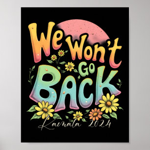 Won't Go Back Kamala 2024 Kamala Harris Election D Poster