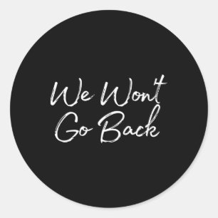 Won't Go Back Support Kamala Harris Classic Round Sticker