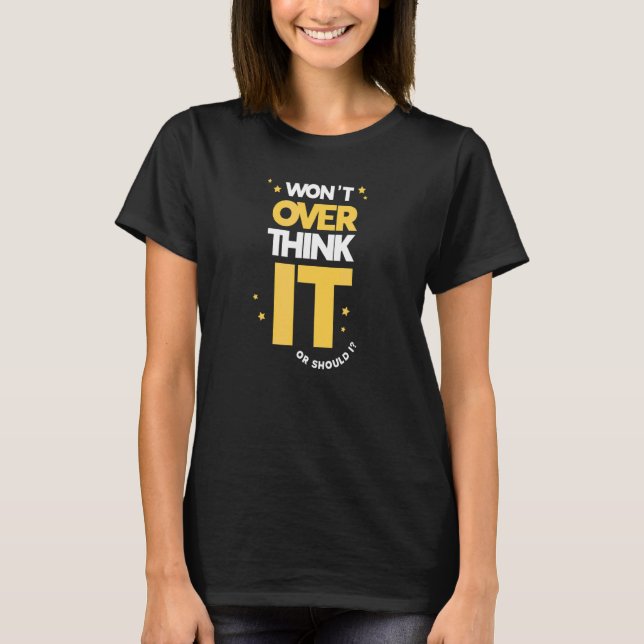 Won't Overthink This  Zero Anxiety T-Shirt (Front)