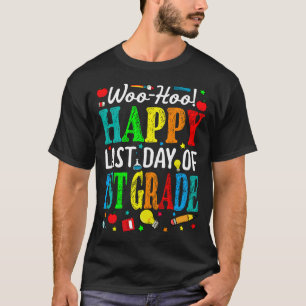 Woo Hoo Happy Last Day Of 1st Grade T-Shirt