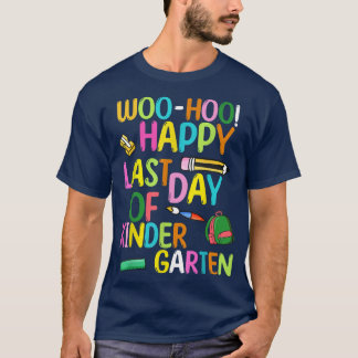 woo-hoo! Happy Last Day Of Kindergarten Funny Stud T-Shirt
