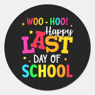 Woo Hoo Happy Last Day Of School For Teachers Stud Classic Round Sticker