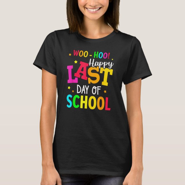 Woo Hoo Happy Last Day of School For Teachers Stud T-Shirt (Front)