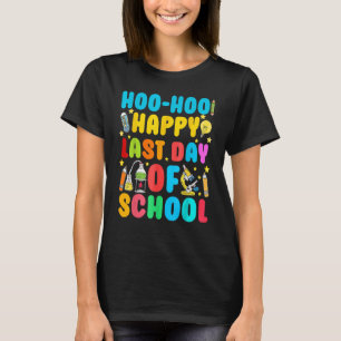 Woo Hoo Happy Last Day Of School For Teachers T-Shirt