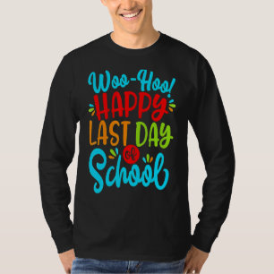 Woo Hoo Happy Last Day Of School Fun Teacher Stud T-Shirt