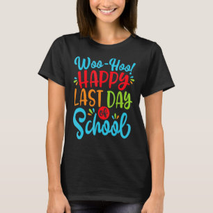 Woo Hoo Happy Last Day Of School Fun Teacher Stud T-Shirt