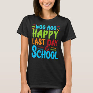 Woo Hoo Happy Last Day Of School Fun Teacher Stud T-Shirt