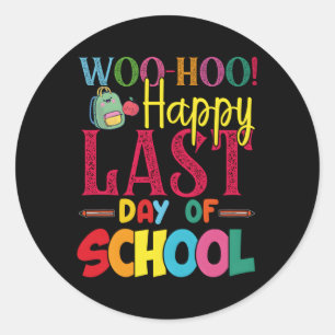 Woo Hoo Happy Last Day Of School Fun Teacher Stude Classic Round Sticker