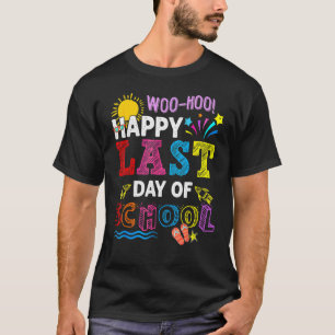 Woo Hoo Happy Last Day Of School Fun Teacher Stude T-Shirt