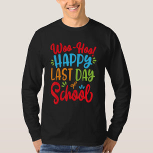 Woo Hoo Happy Last Day Of School Hello Summer T-Shirt