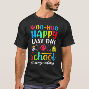 Woo Hoo Happy Last Day Of School Kindergarten Squa T-Shirt