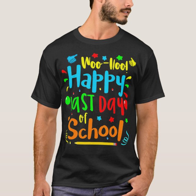 Woo Hoo Happy Last Day of School T  T-Shirt (Front)