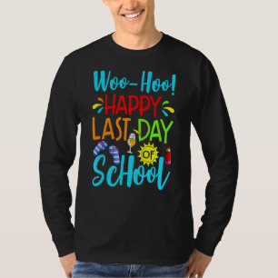 Woo Hoo Happy Last Day Of School Teacher Student T-Shirt