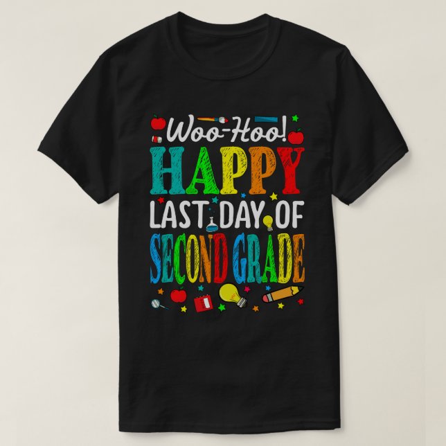 Woo Hoo Happy Last Day Of Second Grade T-Shirt (Design Front)