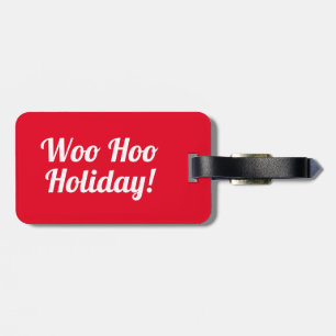 Woo Hoo Holiday   Funny Luggage Tag