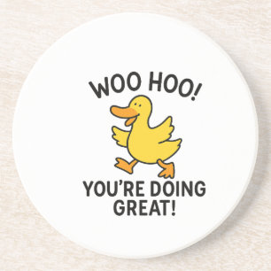WOO HOO YOU'RE DOING GREAT DUCKY DUCK COASTER