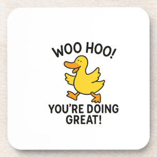 WOO HOO YOU'RE DOING GREAT DUCKY DUCK COASTER