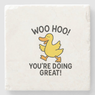 WOO HOO YOU'RE DOING GREAT DUCKY DUCK STONE COASTER