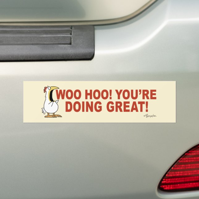 WOO HOO! YOU'RE DOING GREAT! Sandra Boynton Bumper Sticker (On Car)