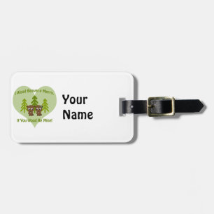 Wood beavery merry if you wood be mine luggage tag