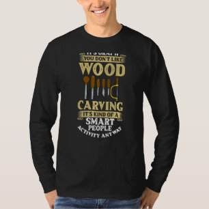 Wood Carving Tools Beginner Knife Ideas Chainsaw S T-Shirt