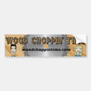 Wood Choppin' Time Bumper Sticker