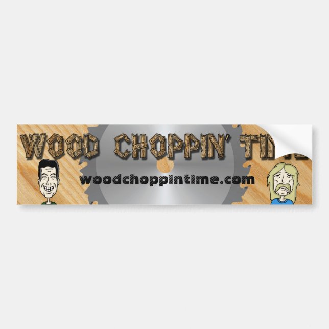 Wood Choppin' Time Bumper Sticker (Front)
