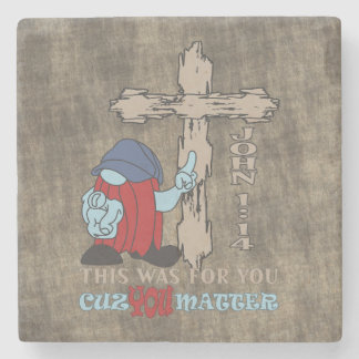 Wood Cross Cuz You Matter John 1 14 Stone Coaster