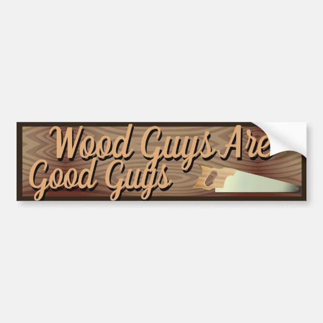 Wood Guys Are Good Guys Carpentry Bumper Sticker (Front)