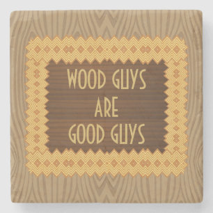 Wood Guys Are Good Guys Carpentry  Stone Coaster