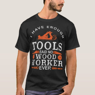 Wood Worker baked funny carpenter T-Shirt