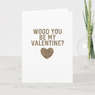 Wood You Be My Valentine Custom Card