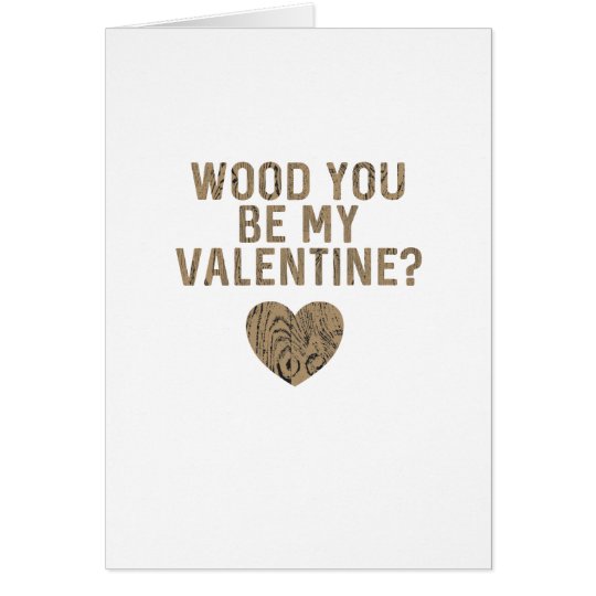 Wood You Be My Valentine Custom Card