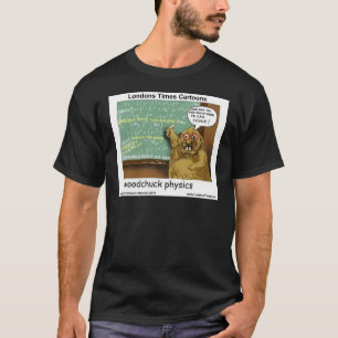 Woodchuck Physics T-Shirt