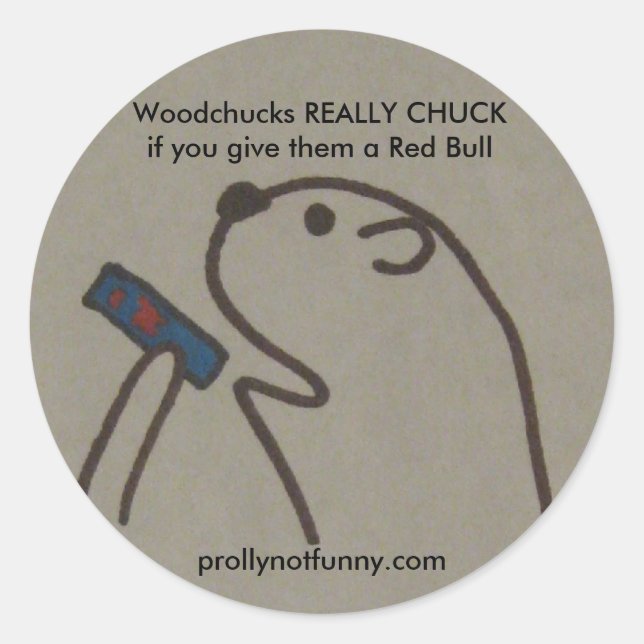 Woodchucks REALLY CHUCKif you give them a Red Bull Classic Round Sticker (Front)