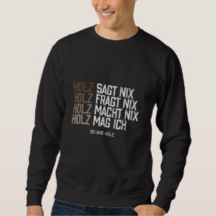 Woodcutter Woodcutter Forester Forest Chainsaw Say Sweatshirt