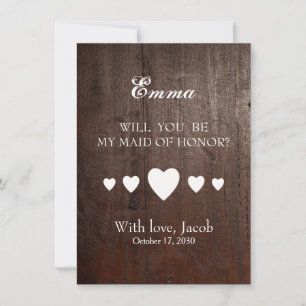 Wooden Will You Be My MAID OF HONOR Invitation