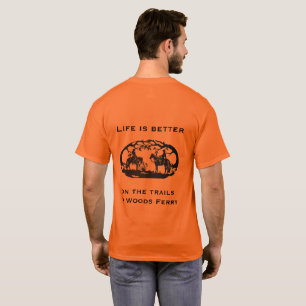 Woods Ferry Horse Trails - Life is Better T-Shirt