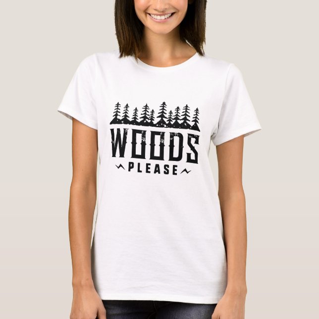 Woods Please T-Shirt (Front)