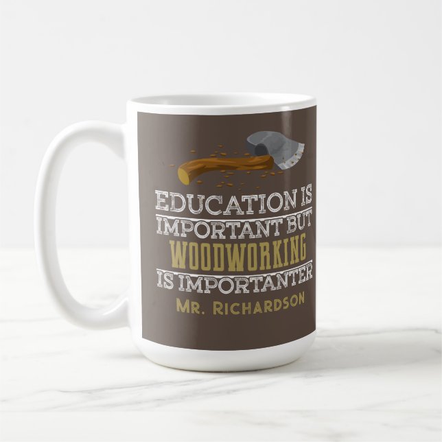 Woodshop Teacher Funny Gift Shop Class Coffee Mug (Left)