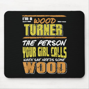 Woodturner The Person Your Girl Calls For Timber  Mouse Mat