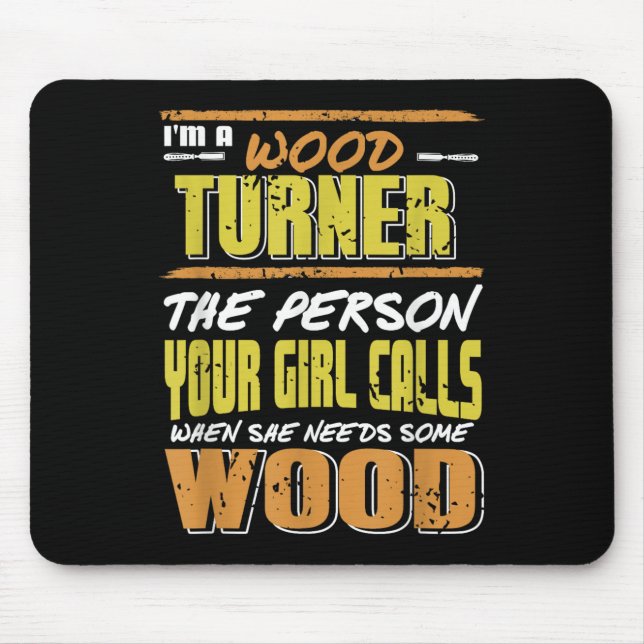 Woodturner The Person Your Girl Calls For Timber  Mouse Mat (Front)