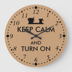 Woodturning Gift Keep Calm and Turn On Lathe Large Clock