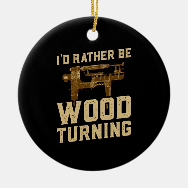 Woodturning - I'd Rather Be Woodturning Ceramic Tree Decoration (Front)