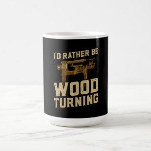 Woodturning - I'd Rather Be Woodturning Coffee Mug