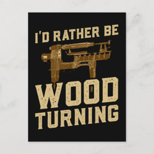 Woodturning - I'd Rather Be Woodturning Postcard