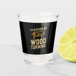 Woodturning - I'd Rather Be Woodturning Shot Glass
