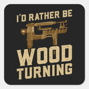 Woodturning - I'd Rather Be Woodturning Square Sticker